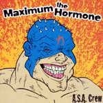 Maximum The Hormone : A.S.A Crew